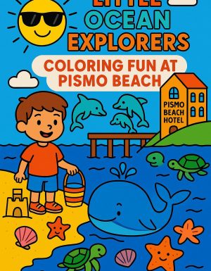 A coloring book cover titled "Little Ocean Explorers: Coloring Fun at Pismo Beach," showing a child, dolphins, and a whale on a beach. The Pismo Beach Hotel is visible in the background.